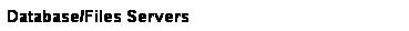 文字方塊: Database/Files Servers
